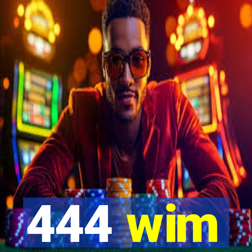 444 wim